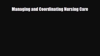 Read Managing and Coordinating Nursing Care PDF Online