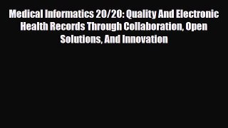 Read Medical Informatics 20/20: Quality And Electronic Health Records Through Collaboration