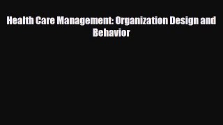 Download Health Care Management: Organization Design and Behavior PDF Full Ebook