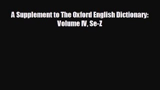 FREE PDF A Supplement to The Oxford English Dictionary: Volume IV Se-Z READ ONLINE