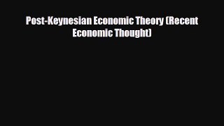 Free [PDF] Downlaod Post-Keynesian Economic Theory (Recent Economic Thought) READ ONLINE