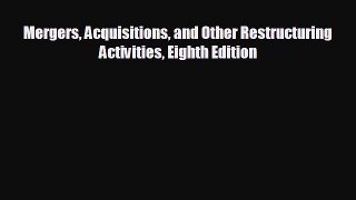 FREE PDF Mergers Acquisitions and Other Restructuring Activities Eighth Edition  DOWNLOAD ONLINE