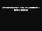 Download Private Bodies Public Texts: Race Gender and a Cultural Bioethics PDF Full Ebook