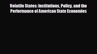 READ book Volatile States: Institutions Policy and the Performance of American State Economies