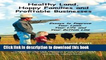 Read Books Healthy Land, Happy Families and Profitable Businesses: Essays to Improve Your Land,