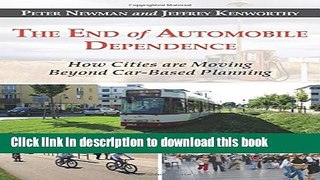 Download Books The End of Automobile Dependence: How Cities are Moving Beyond Car-Based Planning