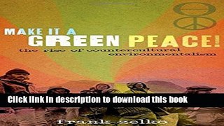 Read Books Make It a Green Peace!: The Rise of Countercultural Environmentalism E-Book Free