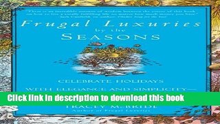 [PDF] Frugal Luxuries by the Seasons: Celebrate the Holidays with Elegance and Simplicity--on Any