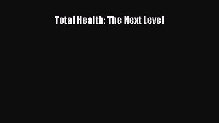 Download Total Health: The Next Level Ebook Online
