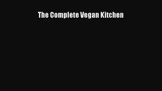Download The Complete Vegan Kitchen Ebook Online