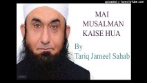 Maulana Tariq Jameel Sahab New Bayan 2016 (MAIN MUSALMAN KAISE HUA)