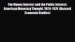 FREE DOWNLOAD The Money Interest and the Public Interest: American Monetary Thought 1920-1970