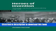 Read Books Heroes of Invention: Technology, Liberalism and British Identity, 1750-1914 (Cambridge