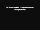 FREE DOWNLOAD The Fluttering Veil: Essays on Monetary Disequilibrium READ ONLINE