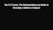 EBOOK ONLINE The XYZ Factor: The DoSomething.org Guide to Creating a Culture of Impact#  FREE