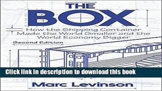 Read Books The Box: How the Shipping Container Made the World Smaller and the World Economy