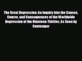 READ book The Great Depression: An Inquiry into the Causes Course and Consequences of the