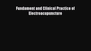 Download Fundament and Clinical Practice of Electroacupuncture PDF Online