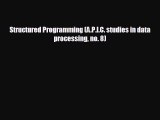 FREE DOWNLOAD Structured Programming (A.P.I.C. studies in data processing no. 8)  BOOK ONLINE