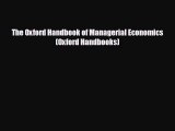 EBOOK ONLINE The Oxford Handbook of Managerial Economics (Oxford Handbooks)  FREE BOOOK ONLINE
