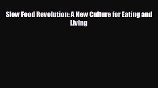 FREE DOWNLOAD Slow Food Revolution: A New Culture for Eating and Living  BOOK ONLINE