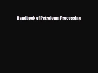 FREE PDF Handbook of Petroleum Processing  BOOK ONLINE
