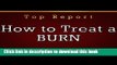Read How to Treat a Burn: Burn Treatment Report. Learn How to Treat Burns the Right Way PDF Free