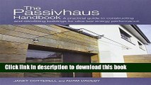 Read The Passivhaus Handbook: A Practical Guide to Constructing and Retrofitting Buildings for