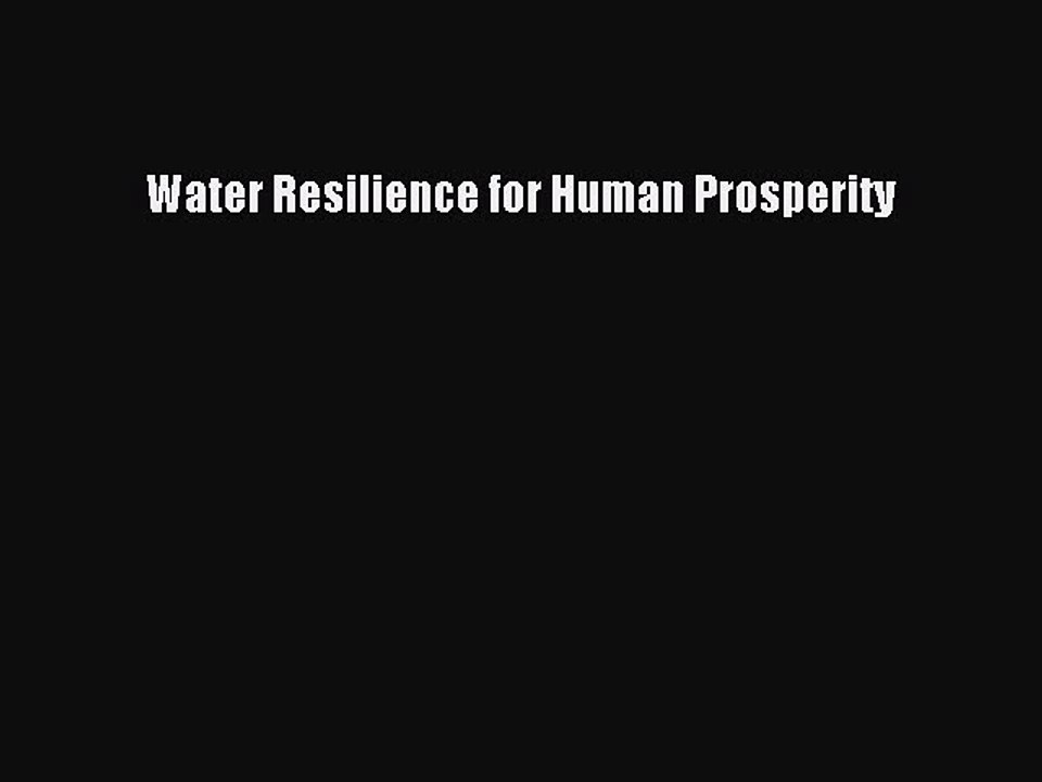 EBOOK ONLINE Water Resilience for Human Prosperity#  FREE BOOOK ONLINE