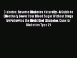 Read Diabetes: Reverse Diabetes Naturally - A Guide to Effectively Lower Your Blood Sugar Without
