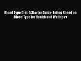 Read Blood Type Diet: A Starter Guide: Eating Based on Blood Type for Health and Wellness Ebook