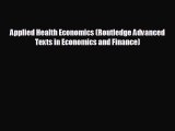 READ book Applied Health Economics (Routledge Advanced Texts in Economics and Finance)  FREE