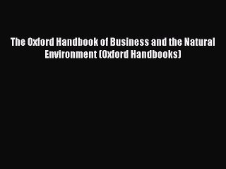 READ book The Oxford Handbook of Business and the Natural Environment (Oxford Handbooks)#