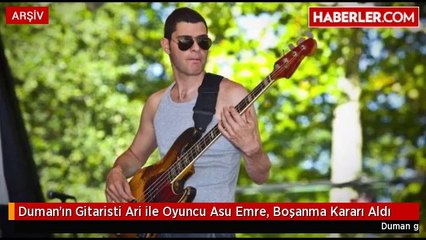 Duman'ın Gitaristi Ari ile Oyuncu Asu Emre, Boşanma Kararı Aldı