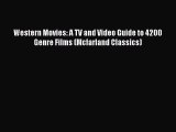 READ book Western Movies: A TV and Video Guide to 4200 Genre Films (Mcfarland Classics)#