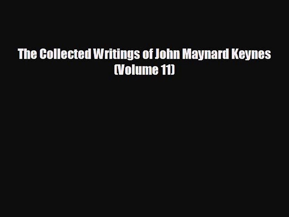 FREE DOWNLOAD The Collected Writings of John Maynard Keynes (Volume 11)  BOOK ONLINE
