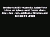 READ book Foundations of Microeconomics Student Value Edition and MyEconLab with Pearson eText