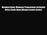 READ book Marginal Gains: Monetary Transactions in Atlantic Africa (Lewis Henry Morgan Lecture