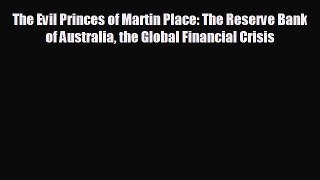 FREE DOWNLOAD The Evil Princes of Martin Place: The Reserve Bank of Australia the Global Financial
