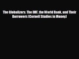 FREE PDF The Globalizers: The IMF the World Bank and Their Borrowers (Cornell Studies in Money)