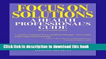 [PDF] Focus on Solutions: A Health Professional s Guide [Read] Full Ebook