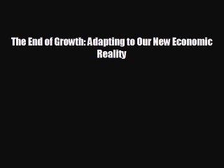 FREE PDF The End of Growth: Adapting to Our New Economic Reality  BOOK ONLINE