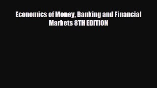 READ book Economics of Money Banking and Financial Markets 8TH EDITION  FREE BOOOK ONLINE