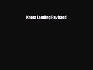 FREE PDF Knots Landing Revisted  FREE BOOOK ONLINE