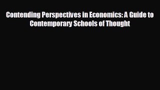 READ book Contending Perspectives in Economics: A Guide to Contemporary Schools of Thought