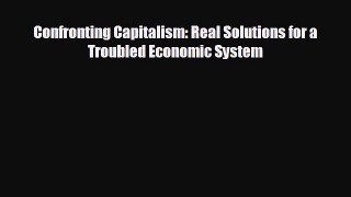 READ book Confronting Capitalism: Real Solutions for a Troubled Economic System  FREE BOOOK