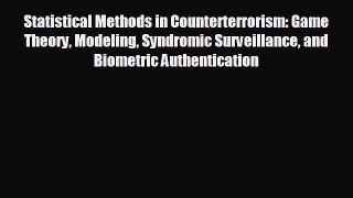 READ book Statistical Methods in Counterterrorism: Game Theory Modeling Syndromic Surveillance