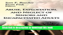 [PDF]  Abuse, Exploitation, and Neglect of Seniors and Incapacitated Adults  [Read] Online