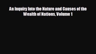 FREE PDF An Inquiry Into the Nature and Causes of the Wealth of Nations Volume 1 READ ONLINE