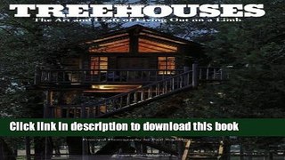 Read Treehouses: The Art and Craft of Living Out on a Limb  Ebook Free